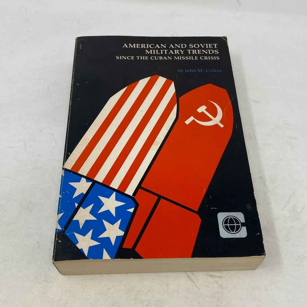 American and Soviet Military Trends Since the Cuban Missile Crisis John Collins